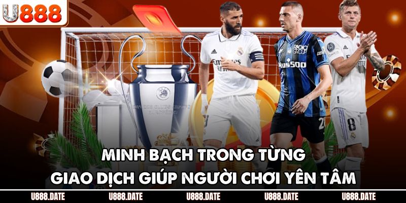 Minh bạch trong từng giao dịch giúp người chơi yên tâm